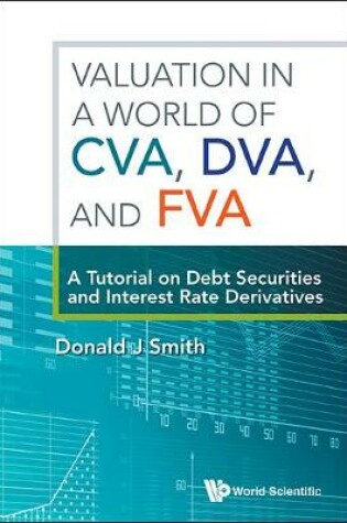 Cover of Valuation In A World Of Cva, Dva, And Fva : A Tutorial On Debt Securities And Interest Rate Derivatives