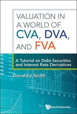 Cover of Valuation In A World Of Cva, Dva, And Fva : A Tutorial On Debt Securities And Interest Rate Derivatives