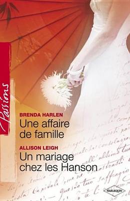 Book cover for Une Affaire de Famille - Un Mariage Chez Les Hanson (Harlequin Passions)
