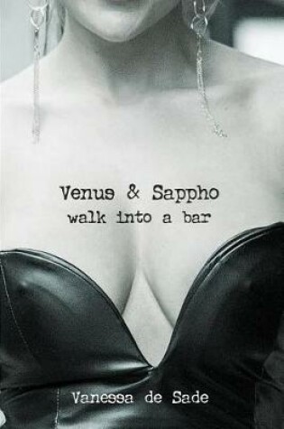 Cover of Venus & Sappho Walk Into A Bar...