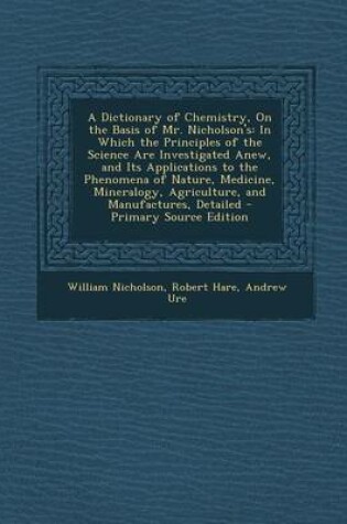 Cover of A Dictionary of Chemistry, on the Basis of Mr. Nicholson's