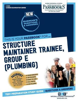 Book cover for Structure Maintainer Trainee, Group E (Plumbing) (C-1674)