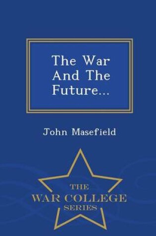 Cover of The War and the Future... - War College Series