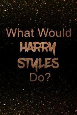 Book cover for What Would Harry Styles Do?