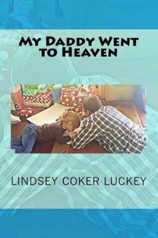 Cover of My Daddy Went to Heaven