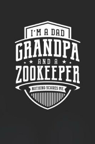 Cover of I'm A Dad Grandpa & A Zookeeper Nothing Scares Me