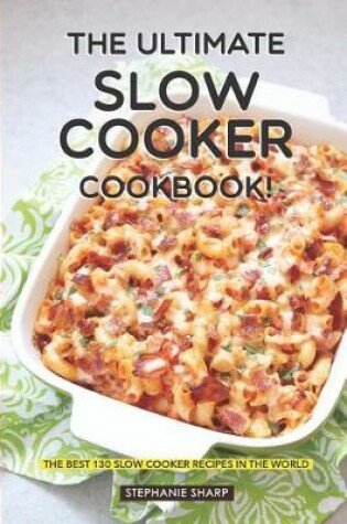 Cover of The Ultimate Slow Cooker Cookbook!