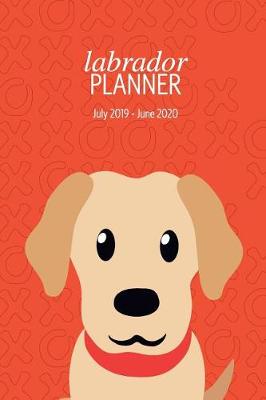 Book cover for Labrador Planner July 2019 - June 2020