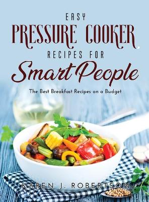 Book cover for Easy Pressure Cooker Recipes for Smart People