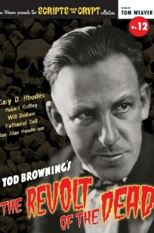 Cover of Scripts from the Crypt No. 12 - Tod Browning's The Revolt of the Dead (hardback)