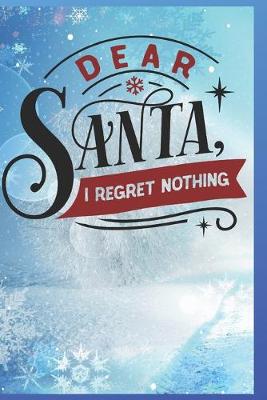 Book cover for Dear Santa, I Regret Nothing