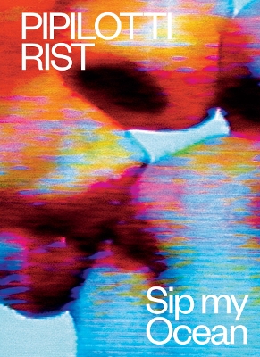 Book cover for Pipilotti Rist: Sip My Ocean