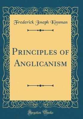 Book cover for Principles of Anglicanism (Classic Reprint)