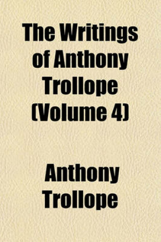 Cover of The Writings of Anthony Trollope (Volume 4)