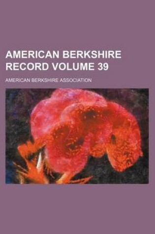 Cover of American Berkshire Record Volume 39