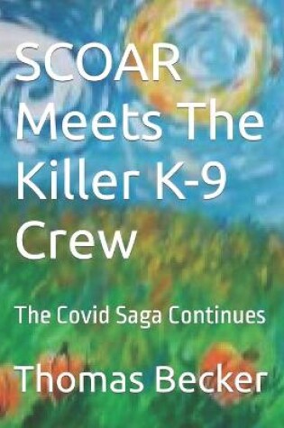 Cover of SCOAR Meets The Killer COVID K-9 Crew