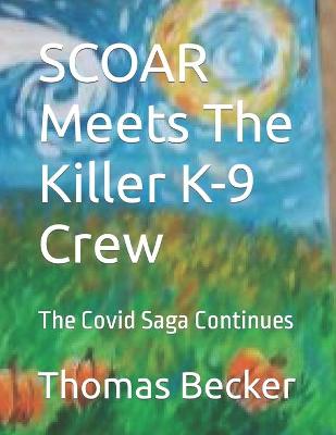 Book cover for SCOAR Meets The Killer COVID K-9 Crew