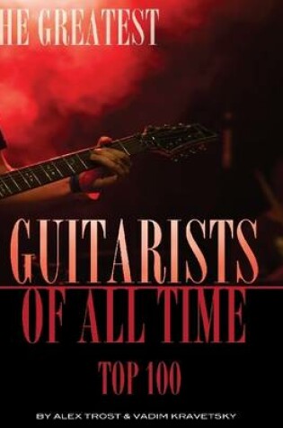 Cover of The Greatest Guitarists of All Time: Top 100