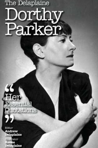 Cover of The Delaplaine Dorothy Parker - Her Essential Quotations