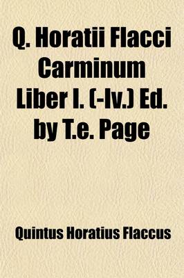 Book cover for Q. Horatii Flacci Carminum Liber I. (-IV.) Ed. by T.E. Page