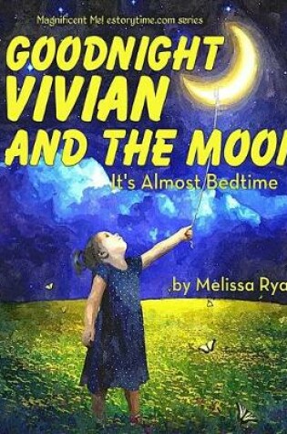 Cover of Goodnight Vivian and the Moon, It's Almost Bedtime