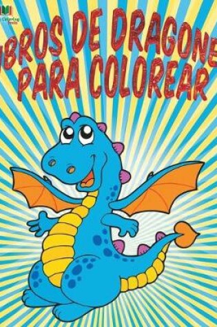 Cover of Libros De Dragones Para Colorear