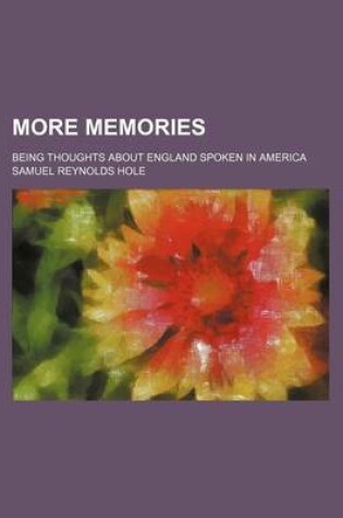 Cover of More Memories; Being Thoughts about England Spoken in America