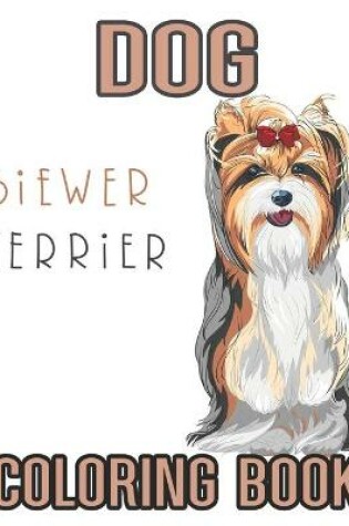 Cover of Dog Biewer Terrier Coloring Book