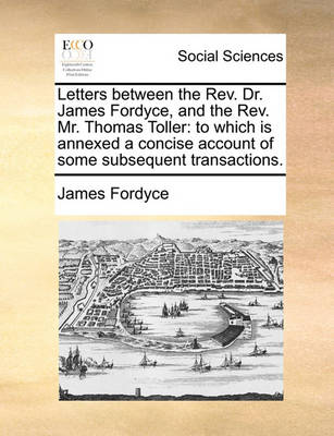 Book cover for Letters Between the REV. Dr. James Fordyce, and the REV. Mr. Thomas Toller