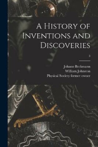 Cover of A History of Inventions and Discoveries [electronic Resource]; 3