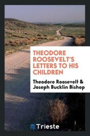 Cover of Theodore Roosevelt's Letters to His Children