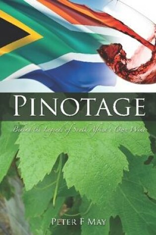 Cover of Pinotage: Behind the Legends of South Africa's Own Wine