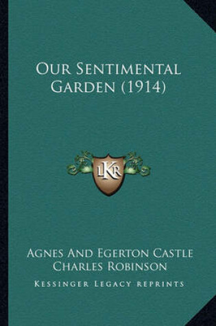 Cover of Our Sentimental Garden (1914) Our Sentimental Garden (1914)