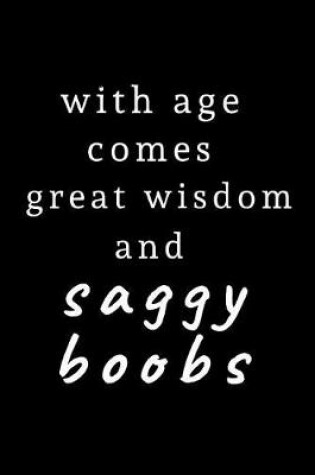 Cover of With age comes great wisdom and saggy boobs