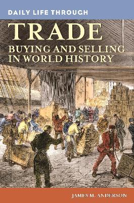 Cover of Daily Life Through Trade: Buying and Selling in World History