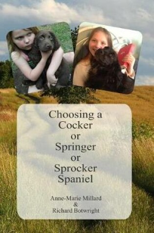 Cover of Choosing a Cocker or Springer or Sprocker Spaniel