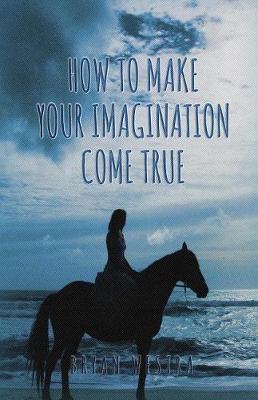 Book cover for How To Make Your Imagination Come True