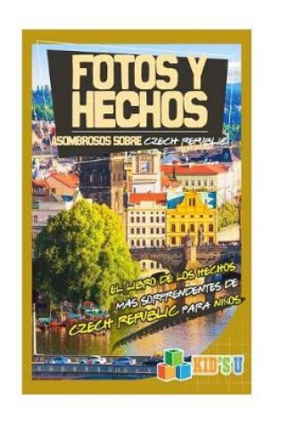 Cover of Fotos y Hechos Asombrosos Sobre Republica Checa