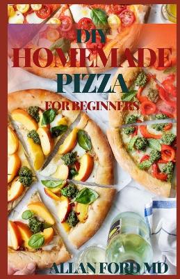 Book cover for DIY Homemade Pizza for Beginners