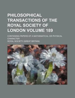 Book cover for Philosophical Transactions of the Royal Society of London Volume 189; Containing Papers of a Mathematical or Physical Character