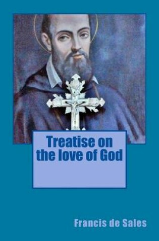 Cover of Treatise on the Love of God