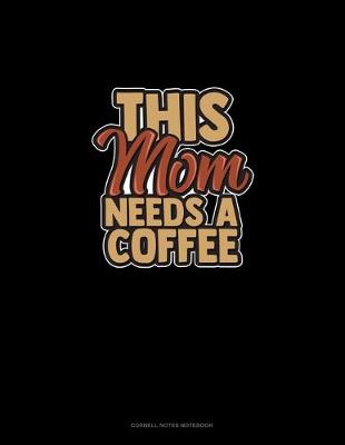 Cover of This Mom Needs A Coffee