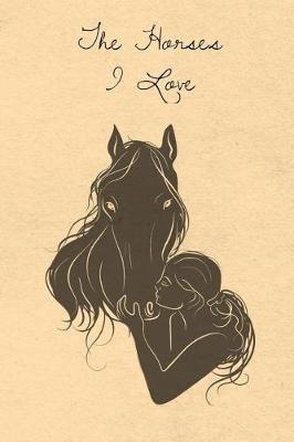 Book cover for The Horses I Love