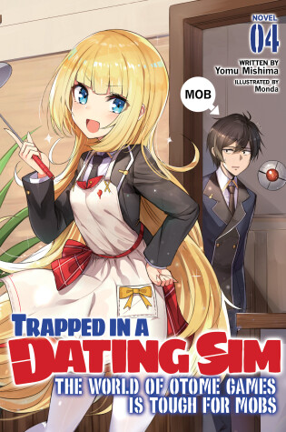 Cover of Trapped in a Dating Sim: The World of Otome Games is Tough for Mobs (Light Novel) Vol. 4