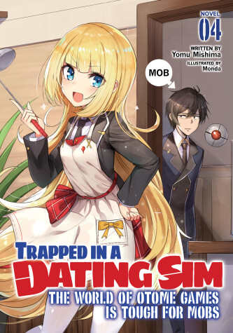 Cover of Trapped in a Dating Sim: The World of Otome Games is Tough for Mobs (Light Novel) Vol. 4