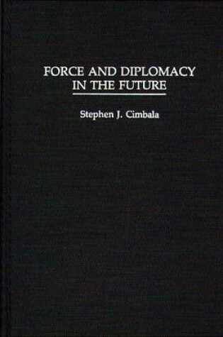 Cover of Force and Diplomacy in the Future