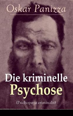 Book cover for Die kriminelle Psychose (Psichopatia criminalis)