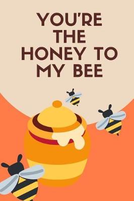 Book cover for You're the Honey To My Bee