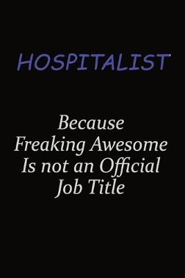 Book cover for Hospitalist Because Freaking Awesome Is Not An Official Job Title