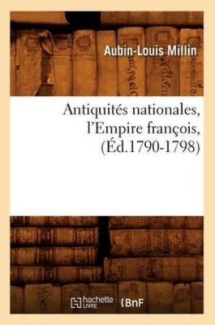 Cover of Antiquites Nationales, l'Empire Francois, (Ed.1790-1798)